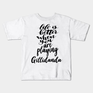 Life Is Better When You Are Playing Gillidanda Kids T-Shirt